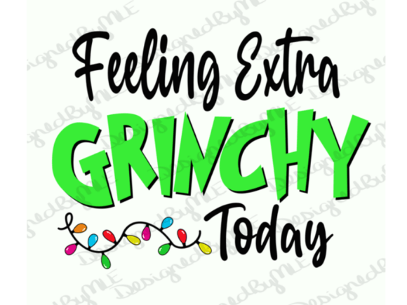 Download Feeling Extra Grinchy Today PNG - Extra Collection